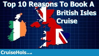 Top 10 Reasons To Book A British Isles Cruise  CruiseHols You Should Cruise Around UK And Ireland [upl. by Sherl]