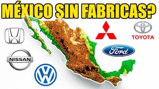 MEXICO se QUEDARA sin FABRICAS de AUTOS [upl. by Alia]