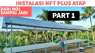 Tutorial lengkap cara membuat instalasi hidroponik sistem nft dengan atap PART 1 [upl. by Vashtia215]