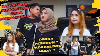 CITRA TIBA TIBA KERUMAH NOVAL DIKIRA NOVAL PESURUH PADAHAL BOS MUDA [upl. by Helbona875]