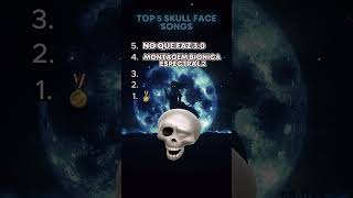 Top 5 Skull Face Songs💀 [upl. by Delinda]