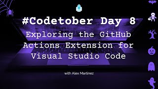 Exploring the GitHub Actions Extension for Visual Studio Code  Codetober 2023 Day 8 [upl. by Atiluap297]