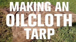 MAKING AN OILCLOTH TARP [upl. by Lunna]