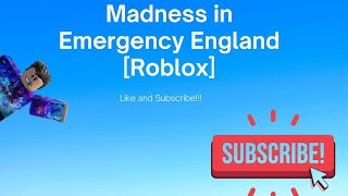 Madness in Emergency England Roblox [upl. by Arlie594]