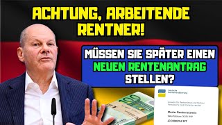 ⚡️Arbeitende Rentner Müssen Sie später einen neuen Rentenantrag stellen [upl. by Airdnaz]