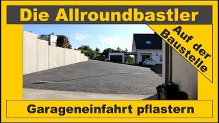 Hofeinfahrt pflastern  Aussenanlage bauen [upl. by Afrikah]