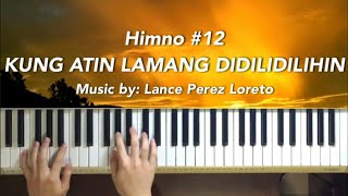 Himno 12 “KUNG ATIN LAMANG DIDILIDILIHIN” Piano Cover [upl. by Euqinue512]