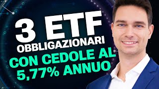 3 ETF obbligazionari con cedole fino al 577 annuo [upl. by Robinetta995]