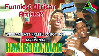 Ghanaian reacts to William Last KRM ft Robot Boii amp Makwinja  Haaikhona Man Official Music Video [upl. by Eisenhart797]