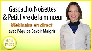 Gaspacho noisettes amp petit livre de la minceur  Webinaire Diététique Savoir Maigrir 99 [upl. by Braasch]