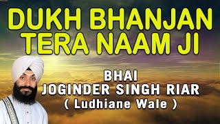 Bhai Joginder Singh Ji Riar  Dukh Bhanjan Tere Naam Ji  Nirmal Rasna Amrit Peeo [upl. by Eenaj85]