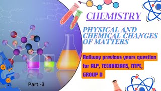 Physical And Chemical Changes Of Matter Railway Previous year questions [upl. by Oigaib]