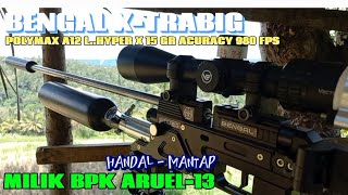 BENGAL XTRABIGPOLYMAX A12 L HYPER X 15 GR ACURACY 980 FPS MILIK BPK ARUEL 13SANGAT HANDAL [upl. by Ataeb]