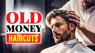 Old Money Hairstyles For Men 10 Timeless Haircuts That Make You Look Rich [upl. by Lyndsie]