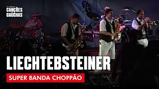 LIECHTEBSTEINER  SUPER BANDA CHOPPÃO  AO VIVO  CLASSICA ALEMÃ [upl. by Wolfort237]