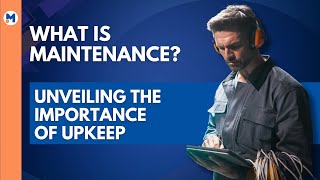 What is Maintenance Unveiling the Concept of Upkeep [upl. by Esilenna]