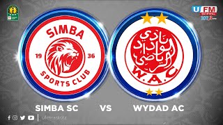 ULIVE SIMBA SC 2 VS 0 WYDAD AC LIGI YA MABINGWA AFRIKA UFM RADIO DISEMBA 19 2023 [upl. by Ailaza]