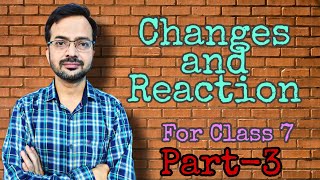 Chapter 3 l Changes and Reaction l Class 7 l By Ashutosh Sir [upl. by Tinaret]