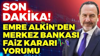 SON DAKİKA Emre Alkinden Merkez Bankası Faiz Kararı Yorumu [upl. by Sarchet898]