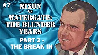 7  Nixon vs Watergate The Blunder Years Part 2 [upl. by Naimaj]