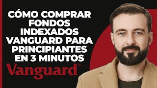 Cómo Comprar Fondos Indexados de Vanguard para Principiantes en 3 Minutos [upl. by Airdnola996]