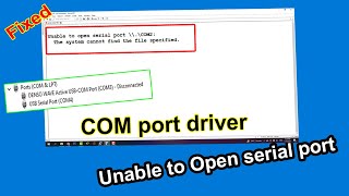 Unable to Open serial port  COM Port Driver [upl. by Peisch]