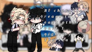 Bl characters react to each other  part 14 night by the sea my au [upl. by Ahlgren]