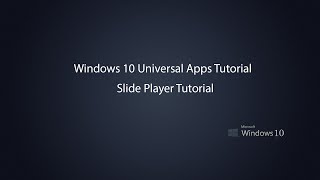 Windows 10 Universal Apps  Slide Player Tutorial [upl. by Macur29]