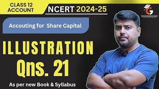 Illustration 21 I Issue of Shares l NCERT Class 12 Accounts [upl. by Irfan390]