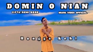 DOMIN O NIAN II RANGGA KEHI II MUSIK VIDEO OFFICIAL [upl. by Hannus544]