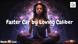 Faster Car  Loving Caliber  Music for Live [upl. by Ynaffit]