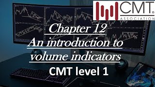 Chapter 12 an introduction to volume indicators CMT level 1 [upl. by Lindahl]