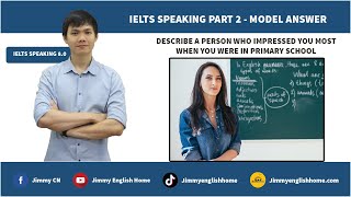 IELTS SPEAKING PART 2  DESCRIBE A PERSON WHO IMPRESSED YOU  IN PRIMARY SCHOOL  SAMPLE ANSWER [upl. by Jaehne29]