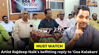 MustWatch Artist Rajdeep Naik’s befitting reply to ‘Goa Kalakars’ [upl. by Wadell772]