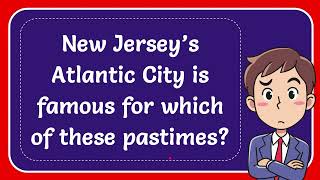 New Jersey’s Atlantic City is famous for which of these pastimes [upl. by Gavriella871]