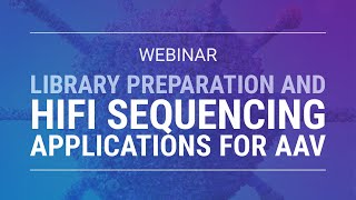 Library preparation and HiFi sequencing applications for AAV [upl. by Aoh]