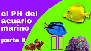 El PH del acuario marino parte 2 [upl. by Audwin511]