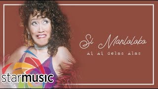 Ai Ai Delas Alas  Si Manloloko Lyrics [upl. by Wartow]