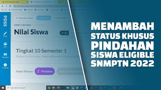 Menambah Status Khusus Siswa Eligible SNMPTN 2022 bagi Siswa Pindahan di Portal PDSS LTMPT [upl. by Kizzie]