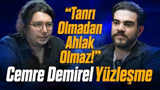 CEMRE DEMİREL ile YÜZLEŞME quotTanrı Olmadan Ahlak Olmazquot [upl. by Nerak]