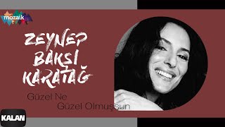 Zeynep Bakşi Karatağ – Güzel Ne Güzel Olmuşsun I Mozaik © 2016 Kalan Müzik [upl. by Algar818]