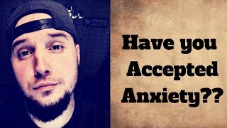 Accepting Anxiety is the First Step To Recovery [upl. by Suilenrac960]