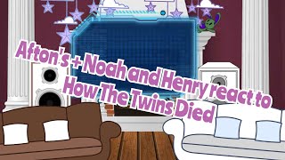 Aftons Noah and Henry react to how the twins died Flash wanting  lazy [upl. by Elleved]