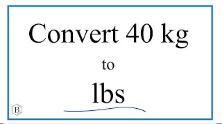 How to Convert 40 Kilograms to Pounds 40kg to lb [upl. by Sirovat687]