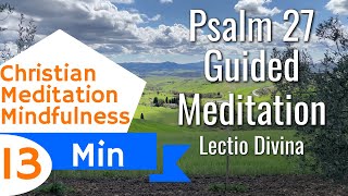 Psalm 27 Guided Christian Meditation Listening Prayer and Lectio Divina [upl. by Sheelagh]