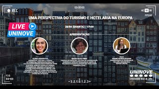 UNINOVE LIVE  UMA PERSPECTIVA DO TURISMO E HOTELARIA NA EUROPA [upl. by Zena216]