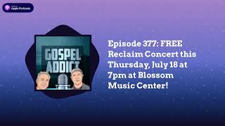 Episode 377 FREE Reclaim Concert this Thursday July 18 at 7pm at Blossom Music Center [upl. by Eladnek573]