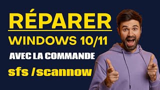 COMMANDE sfc scannow RÉPARER LES FICHIERS SYSTÈMES DE WINDOWS 11 ou 10 [upl. by Allebara]