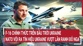 Điểm nóng thế giới F16 chính thức xuất trận ở Ukraine NATO ra tín hiệu mạnh cho Ukraine [upl. by Ethelred]