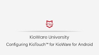 KioWare for Android  Configuring KioTouch™ [upl. by Geoffrey876]